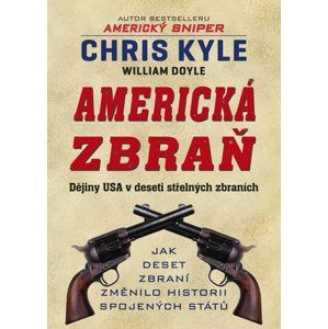 Americká zbraň - Dějiny USA v deseti střelných zbraních - Chris Kyle, William Doyle