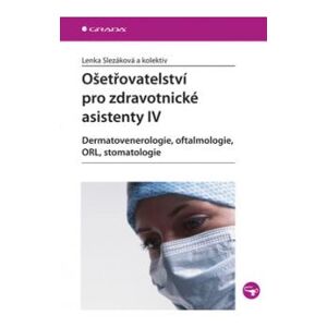 Ošetřovatelství pro zdravotnické asistenty IV - Slezáková Lenka a kolektiv