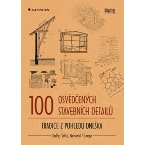 100 osvědčených stavebních detailů - Šefců Ondřej, Štumpa Bohumil,