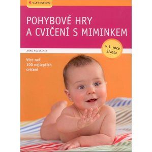 Pohybové hry a cvičení s miminkem v 1. roce života - Pulkkinen Anne