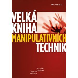 Velká kniha manipulativních technik - Edmüller Andreas, Wilhelm Thomas