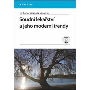 Soudní lékařství a jeho moderní trendy - Jiří Štefan,  Jiří Hladík  a kolektiv