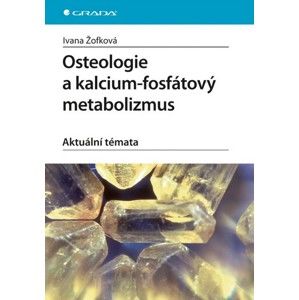 Osteologie a kalcium-fosfátový metabolizmus. Aktuální témata - Žofková Ivana