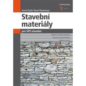 Stavební materiály pro SPŠ stavební - Kolář Karel, Reiterman Pavel