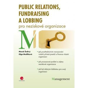 Public relations, fundraising a lobbing pro neziskové organizace - Šedivý Marek, Medlíková Olga