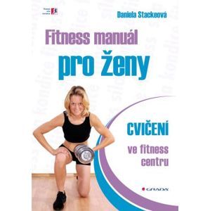 Fitness manuál pro ženy - Stackeová Daniela
