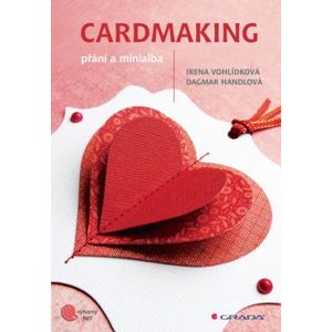 Cardmaking - přání a minialba - Vohlídková Irena, Handlová Dagmar,