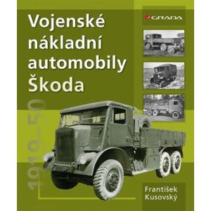 Vojenské nákladní automobily Škoda - Kusovský František