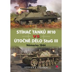 Stíhač tanků M10 vs útočné dělo Stug III - Zaloga Steven J.