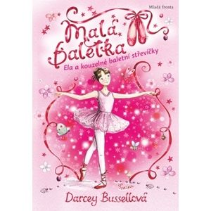 Malá baletka Ela a kouzelné baletní střevíčky - Bussellová Darcey