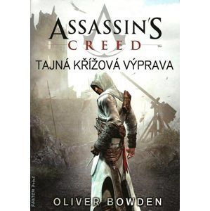 Assassins Creed 3 - Tajná křížová výprava - Oliver Bowden