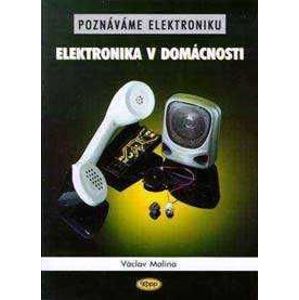 Poznáváme elektroniku - Elektronika v domácnosti - Malina Václav