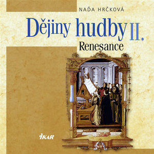 Dějiny hudby II. - Renesance (+CD) - Hrčková Naďa