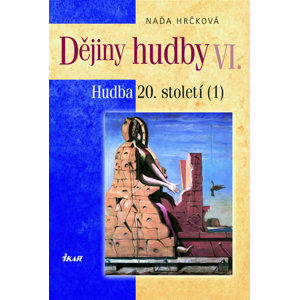Dějiny hudby VI. - Hudba 20. století (1) (+ CD) - Hrčková Naďa