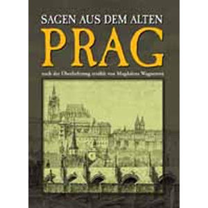 Sagen aus dem alten Prag - Wagnerová Magdalena