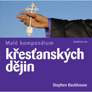 Malé kompendium křesťanských dějin - Backhouse Stephen