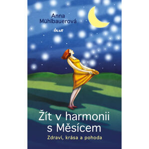 Žít v harmonii s Měsícem - Zdraví, krása a pohoda - Mühlbauerová Anna