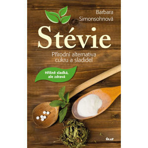 Stévie - Přírodní alternativa cukru a sladidel - Simonsohnová Barbara
