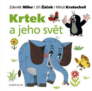 Krtek a jeho svět - Miler Zdeněk, Žáček Jiří, Kratochvíl Mil