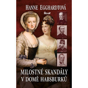 Milostné skandály v domě Habsburků - Egghardtová Hanne