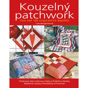 Kouzelný patchwork - Více než 100 originálních doplňků - Bergeneová Lise