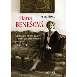 Hana Benešová - Neobyčejný příběh manželky druhého československého prezidenta (1885-1974) - Zídek Petr