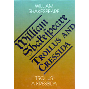 Troilus a Kressida / Toilus and Cressida - Shakespeare William