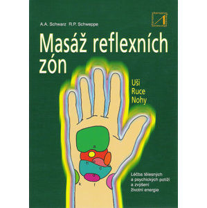 Masáž reflexních zón - Léčba tělěsných a psychických potíží a zvýšení životní energie - kolektiv