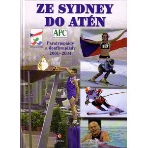 Ze Sydney do Atén - Paralympiády a deaflympiády 2001-2004 - kolektiv
