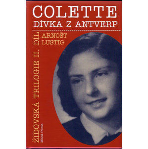 Colette - Dívka z Antverp (Židovská trilogie II.díl) - Lustig Arnošt
