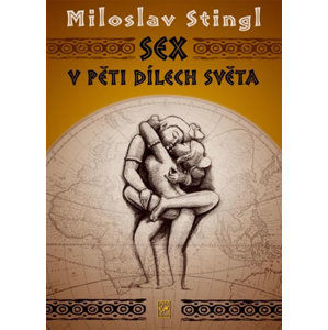 Sex v pěti dílech světa - Stingl Miloslav