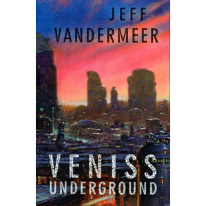 Veniss Underground - Vandermeer Jeff