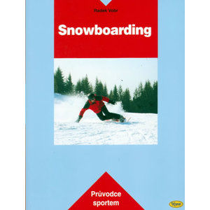 Snowboarding - Průvodce sportem - Vobr Radek