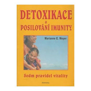 Detoxikace a posilování imunity - Sedm pravidel vitality - Meyer Marianne