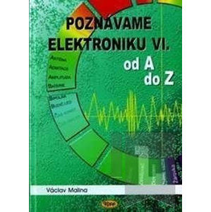 Poznáváme elektroniku VI. od A do Z - Malina Václav