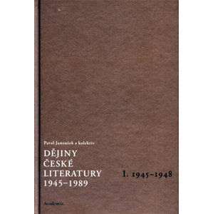 Dějiny české literatury 1945-1989 - I.díl 1945-1948+CD - Janoušek Pavel