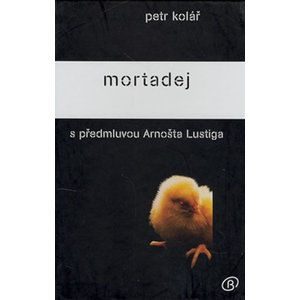 Mortadej s předmluvou Arnošta Lustiga - Kolář Petr