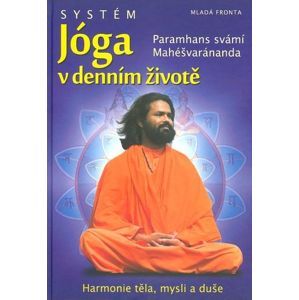 Systém Jóga v denním životě - Mahéšvaránanda Paramhans Svámí