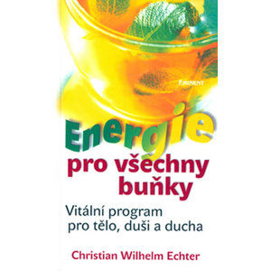 Energie pro všechny buňky - Echter Christian Wilhelm