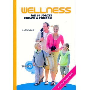 Wellness - Jak si udržet zdraví a pohodu - Blahušová Eva