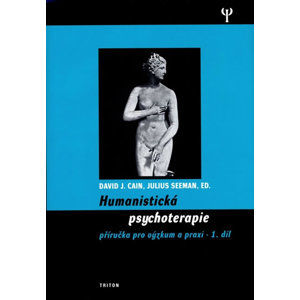 Humanistická psychologie 1. - Příručka pro výzkum a praxi - Cain David J., Seeman Julius