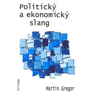 Politický a ekonomický slang - Gregor Martin