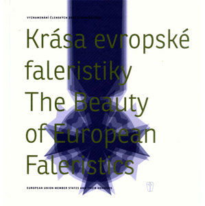 Krása evropské faleristiky/The Beauty of European Faleristics - Fidler Jiří, Whittlichová Lucie