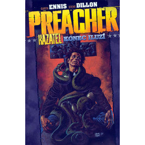 Preacher Kazatel 5 - Konec iluzí - Ennis Garth, Dillon Steve