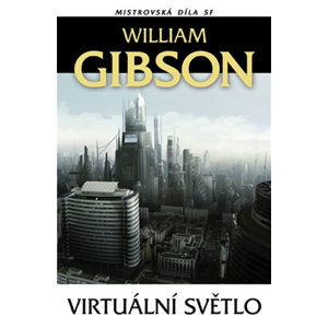 Virtuální světlo - 3. vydání - Gibson William
