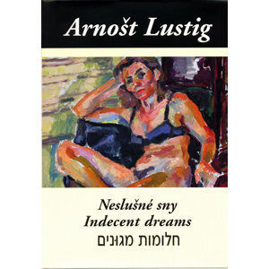 Neslušné sny (Trojjazyčné vydání: česko-anglicko-hebrejské) - Lustig Arnošt