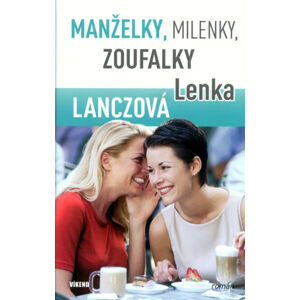 Manželky, milenky, zoufalky - Lanczová Lenka