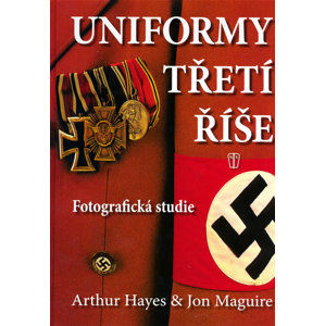 Uniformy Třetí říše - Hayes Arthur a Maguire Jon