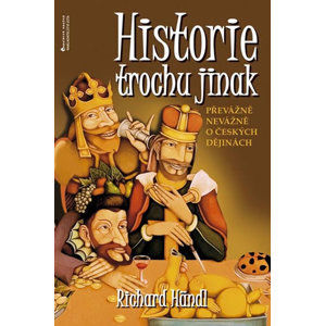Historie trochu jinak - Převážně nevážně o českých dějinách - Händl Richard
