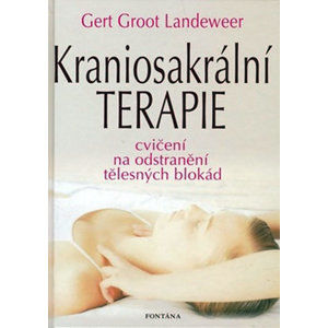 Kraniosakrální terapie - Cvičení na odstranění tělesných blokád - Landeweer Gert Groot